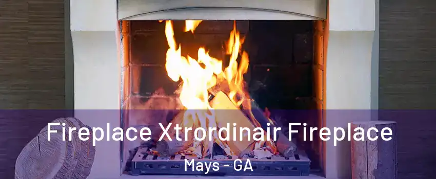 Fireplace Xtrordinair Fireplace Mays - GA