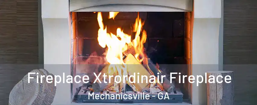 Fireplace Xtrordinair Fireplace Mechanicsville - GA
