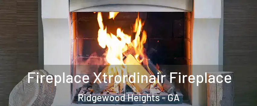 Fireplace Xtrordinair Fireplace Ridgewood Heights - GA