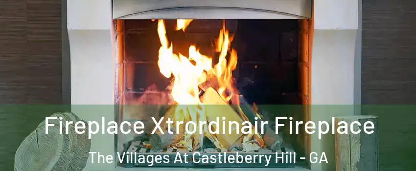 Fireplace Xtrordinair Fireplace The Villages At Castleberry Hill - GA