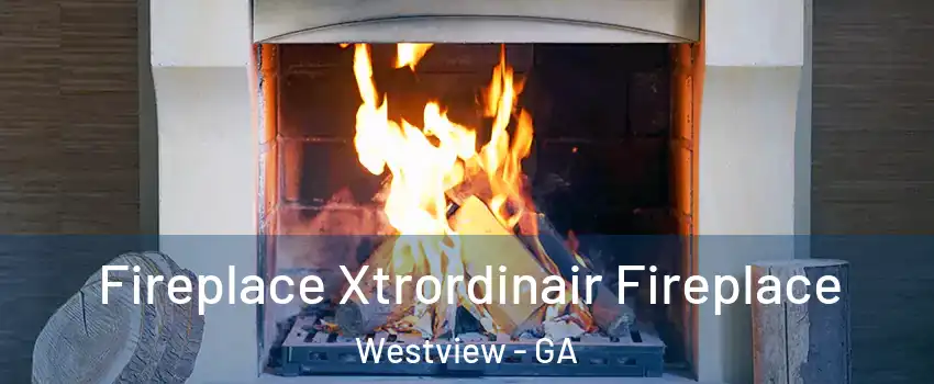 Fireplace Xtrordinair Fireplace Westview - GA