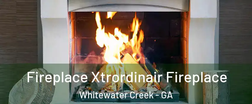 Fireplace Xtrordinair Fireplace Whitewater Creek - GA