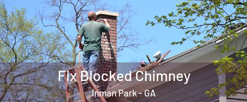 Fix Blocked Chimney Inman Park - GA