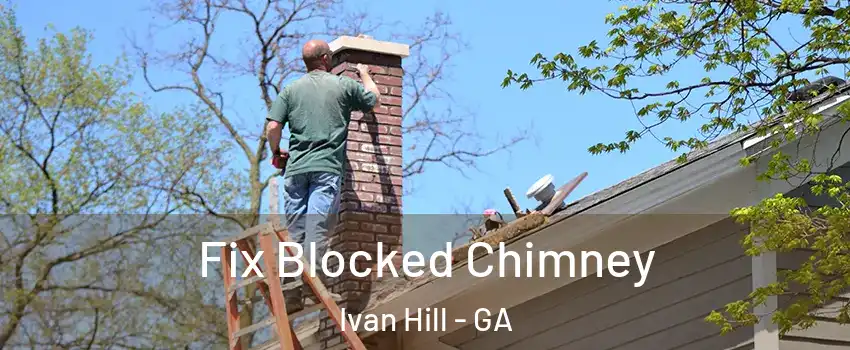 Fix Blocked Chimney Ivan Hill - GA