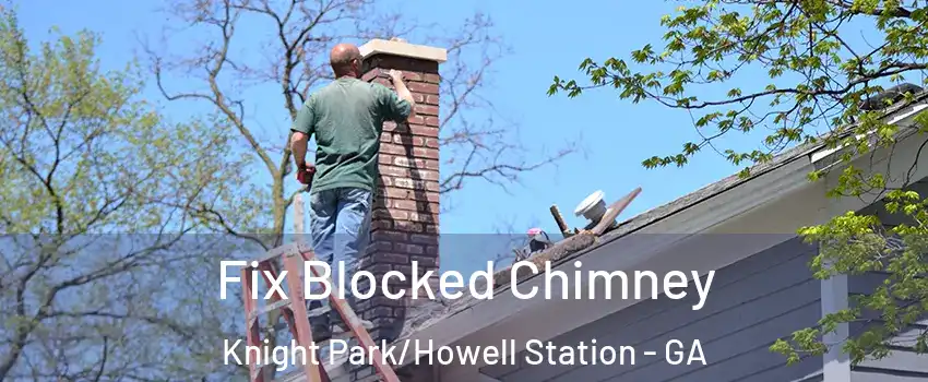 Fix Blocked Chimney Knight Park/Howell Station - GA