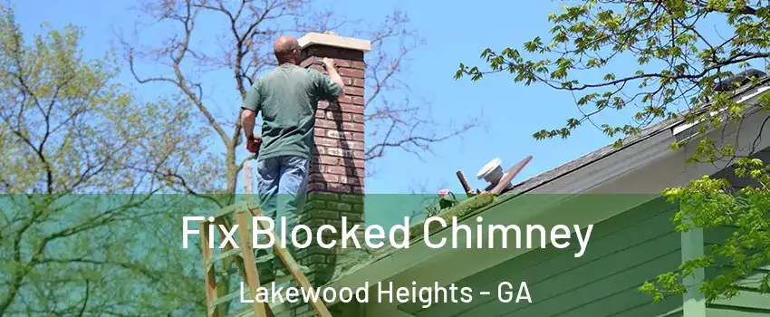 Fix Blocked Chimney Lakewood Heights - GA