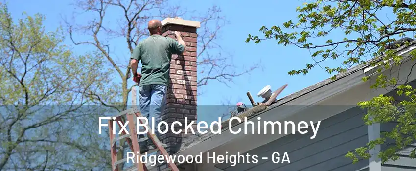 Fix Blocked Chimney Ridgewood Heights - GA