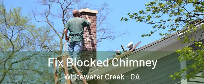 Fix Blocked Chimney Whitewater Creek - GA