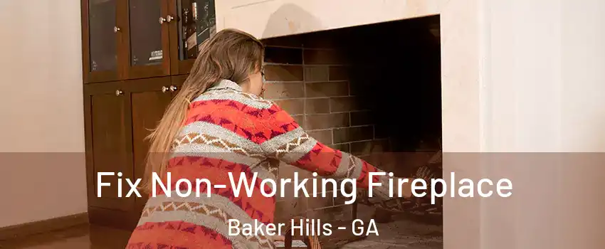 Fix Non-Working Fireplace Baker Hills - GA