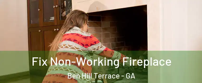 Fix Non-Working Fireplace Ben Hill Terrace - GA