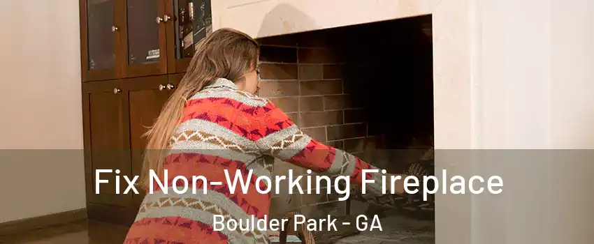 Fix Non-Working Fireplace Boulder Park - GA