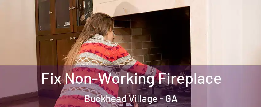 Fix Non-Working Fireplace Buckhead Village - GA