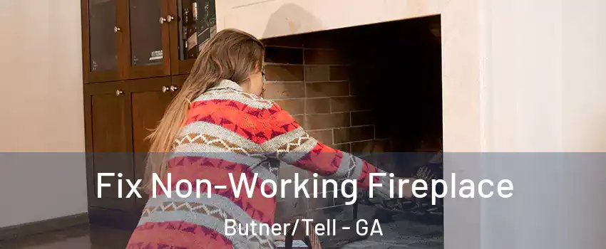 Fix Non-Working Fireplace Butner/Tell - GA