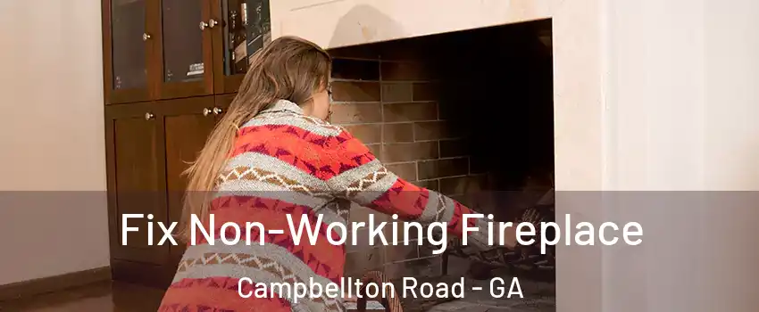 Fix Non-Working Fireplace Campbellton Road - GA