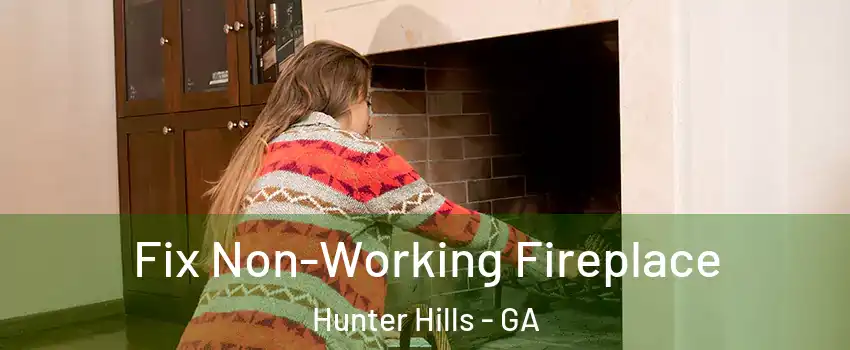 Fix Non-Working Fireplace Hunter Hills - GA