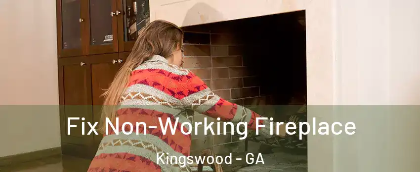 Fix Non-Working Fireplace Kingswood - GA
