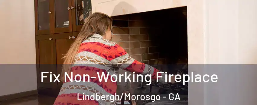 Fix Non-Working Fireplace Lindbergh/Morosgo - GA