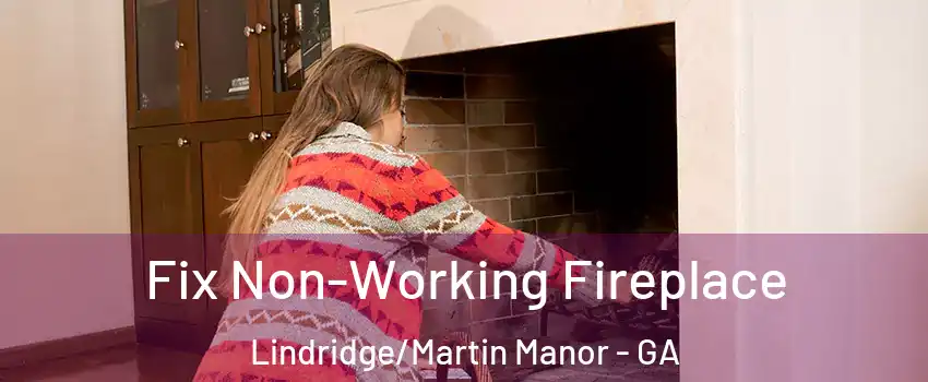 Fix Non-Working Fireplace Lindridge/Martin Manor - GA