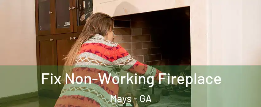Fix Non-Working Fireplace Mays - GA