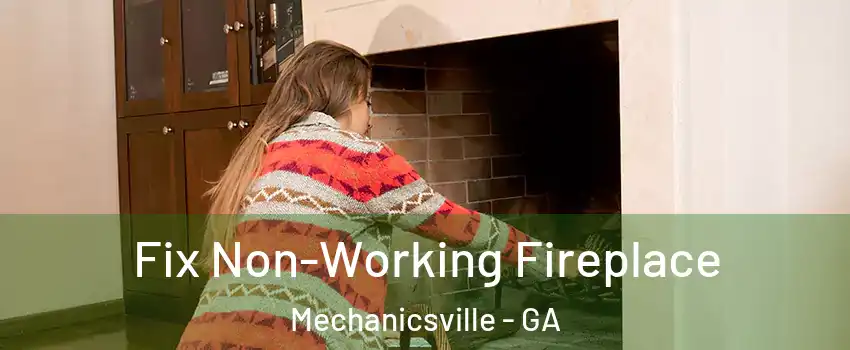 Fix Non-Working Fireplace Mechanicsville - GA