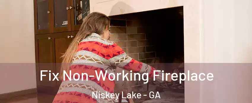 Fix Non-Working Fireplace Niskey Lake - GA