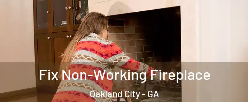 Fix Non-Working Fireplace Oakland City - GA