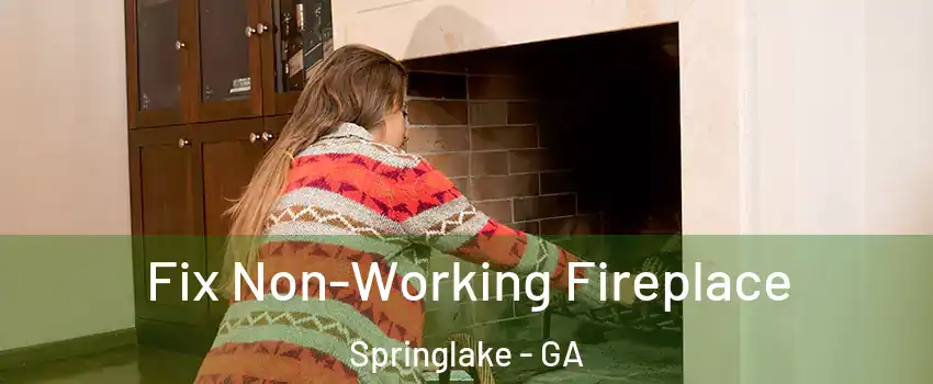 Fix Non-Working Fireplace Springlake - GA