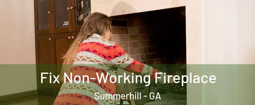 Fix Non-Working Fireplace Summerhill - GA