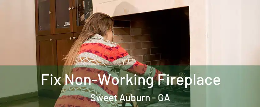 Fix Non-Working Fireplace Sweet Auburn - GA