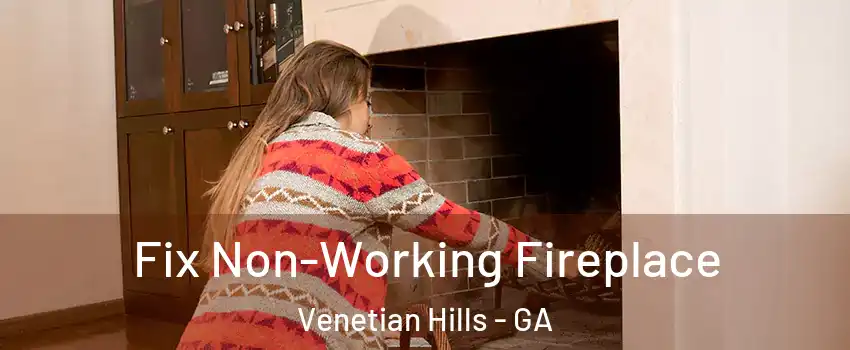 Fix Non-Working Fireplace Venetian Hills - GA