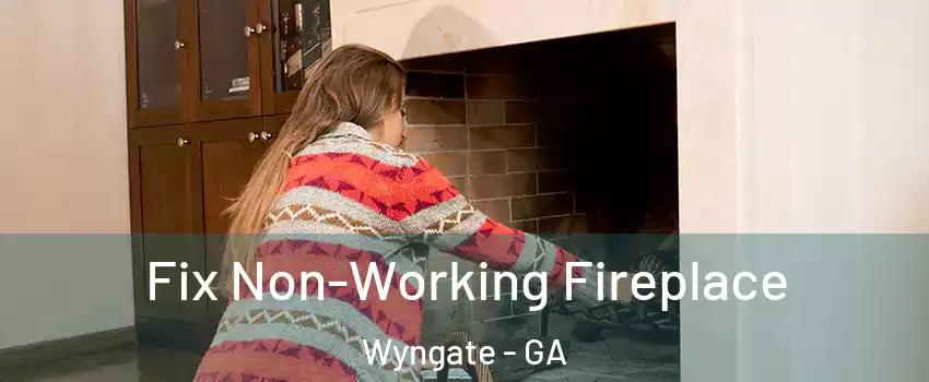 Fix Non-Working Fireplace Wyngate - GA