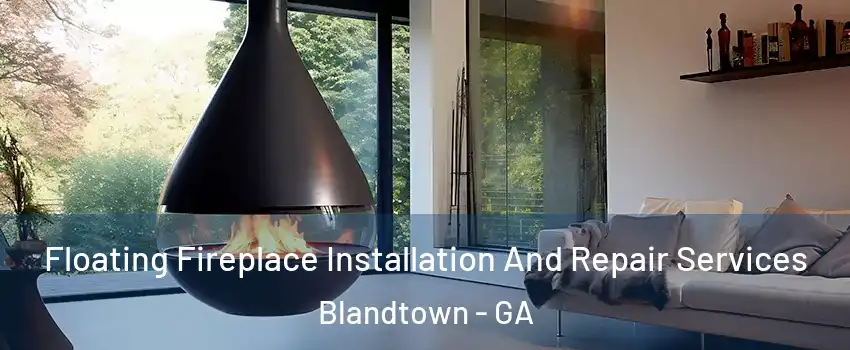 Floating Fireplace Installation And Repair Services Blandtown - GA