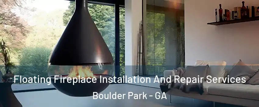 Floating Fireplace Installation And Repair Services Boulder Park - GA