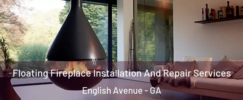 Floating Fireplace Installation And Repair Services English Avenue - GA