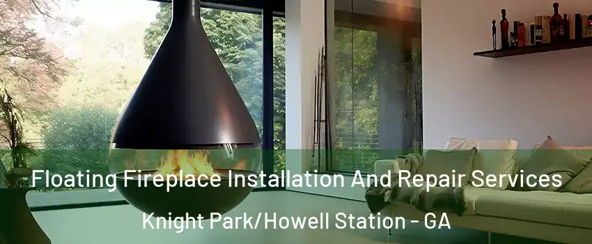 Floating Fireplace Installation And Repair Services Knight Park/Howell Station - GA
