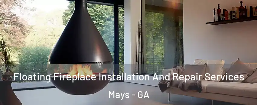 Floating Fireplace Installation And Repair Services Mays - GA