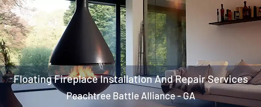 Floating Fireplace Installation And Repair Services Peachtree Battle Alliance - GA