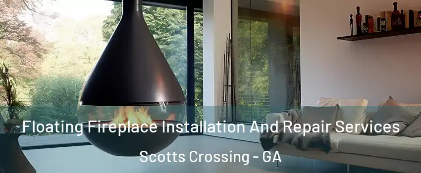 Floating Fireplace Installation And Repair Services Scotts Crossing - GA
