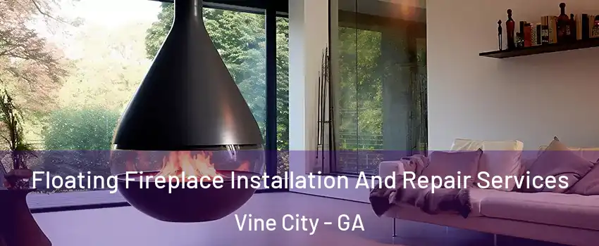 Floating Fireplace Installation And Repair Services Vine City - GA