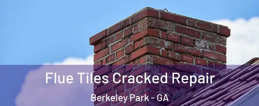 Flue Tiles Cracked Repair Berkeley Park - GA