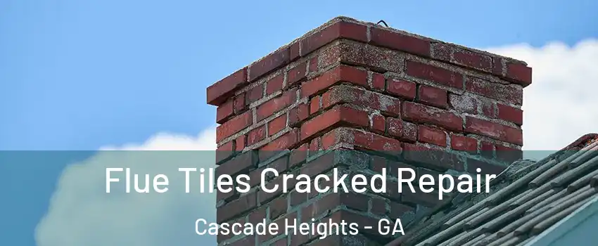 Flue Tiles Cracked Repair Cascade Heights - GA