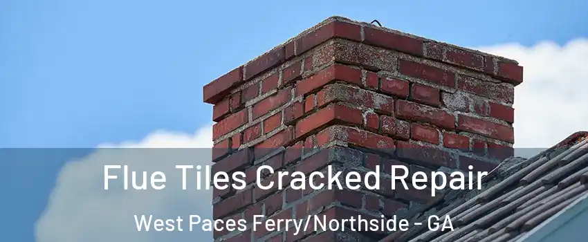 Flue Tiles Cracked Repair West Paces Ferry/Northside - GA