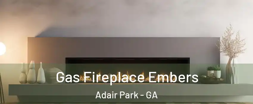 Gas Fireplace Embers Adair Park - GA