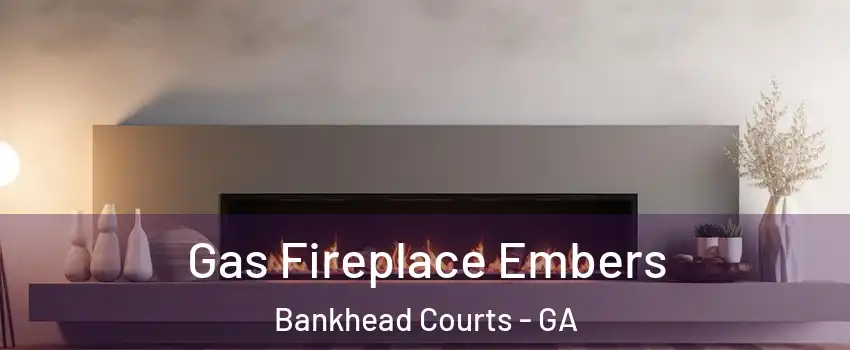 Gas Fireplace Embers Bankhead Courts - GA