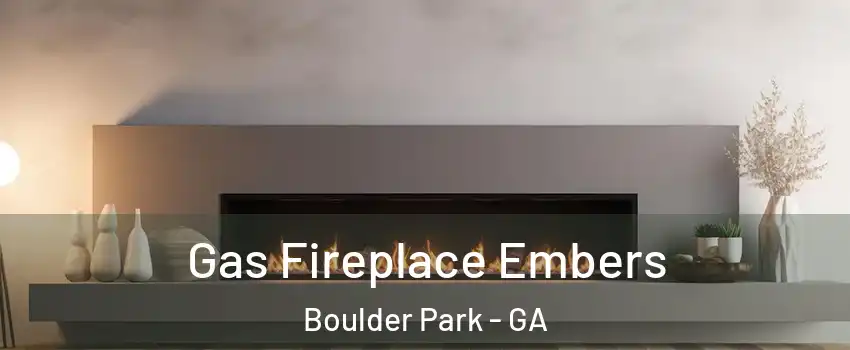 Gas Fireplace Embers Boulder Park - GA