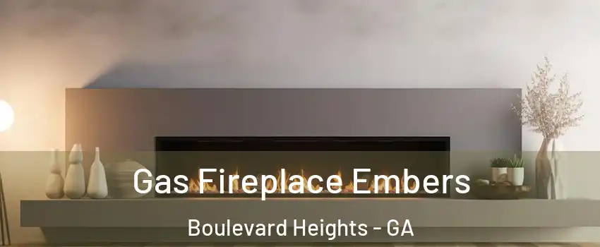 Gas Fireplace Embers Boulevard Heights - GA