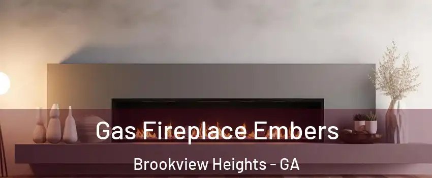 Gas Fireplace Embers Brookview Heights - GA