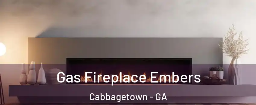 Gas Fireplace Embers Cabbagetown - GA