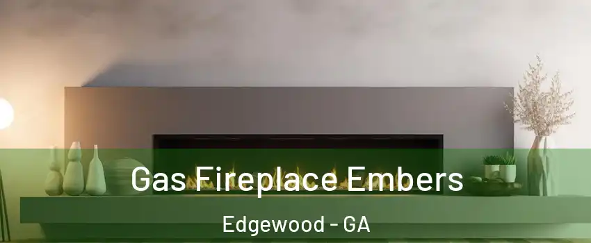 Gas Fireplace Embers Edgewood - GA