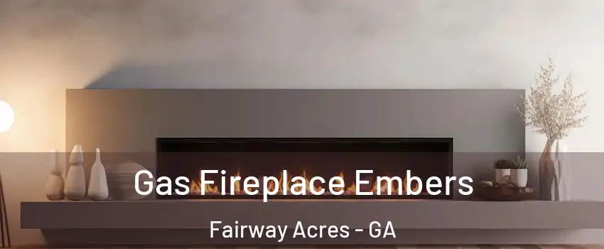 Gas Fireplace Embers Fairway Acres - GA